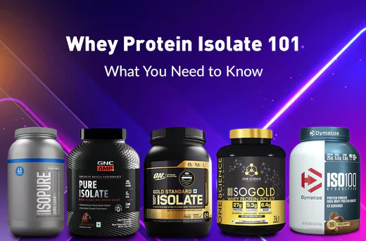 Whey Protein Isolate 101 – What You Need to Know